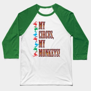 My Circus, My Monkeys! Baseball T-Shirt